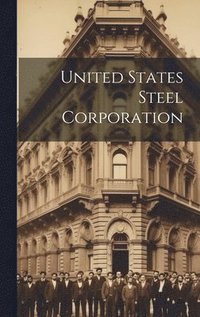 bokomslag United States Steel Corporation