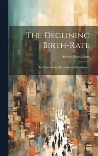 bokomslag The Declining Birth-Rate