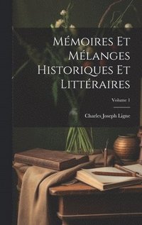 bokomslag Mmoires Et Mlanges Historiques Et Littraires; Volume 1