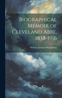 bokomslag Biographical Memoir of Cleveland Abbe, 1838-1916