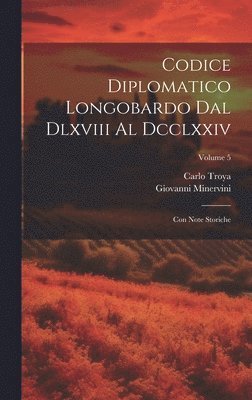 Codice Diplomatico Longobardo Dal Dlxviii Al Dcclxxiv 1
