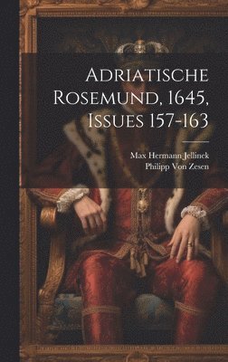 Max Hermann Jellinek, Philipp Von Zesen - Adriatische Rosemund, 1645, Issues 157-163, Inbunden