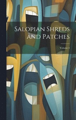 bokomslag Salopian Shreds and Patches; Volume 4