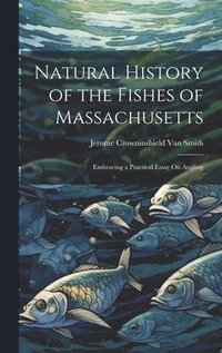 bokomslag Natural History of the Fishes of Massachusetts