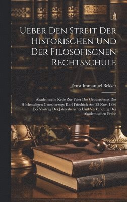 Ueber Den Streit Der Historischen Und Der Filosofiscnen Rechtsschule 1