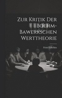 bokomslag Zur Kritik Der Boehm-Bawerkschen Werttheorie