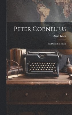 David Koch - Peter Cornelius, Inbunden