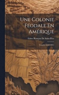bokomslag Une Colonie Fodale En Amrique