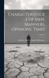 bokomslag Characteristicks of Men, Manners, Opinions, Times; Volume 1