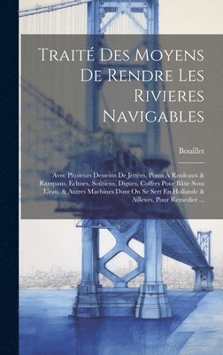 Bouillet - Traité Des Moyens De Rendre Les Rivieres Navigables, Inbunden