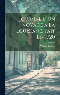 bokomslag Journal D'un Voyage a La Louisiane, Fait En 1720