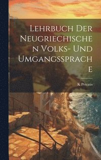 bokomslag Lehrbuch Der Neugriechischen Volks- Und Umgangssprache