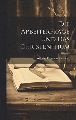 Arbeiterfrage und das Christenthum