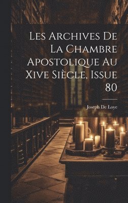 Les Archives De La Chambre Apostolique Au Xive Sicle, Issue 80 1