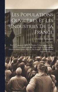 bokomslag Les Populations Ouvrires Et Les Industries De La France