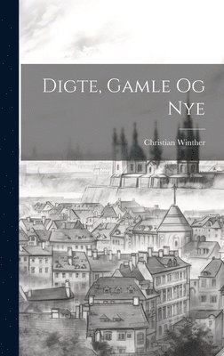 Digte, Gamle Og Nye 1