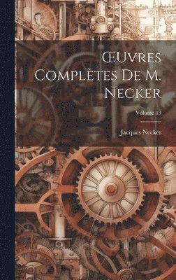 OEuvres Compltes De M. Necker; Volume 13 1