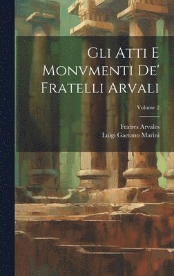Luigi Gaetano Marini, Fratres Arvales - Gli Atti E Monvmenti De' Fratelli Arvali; Volume 2, Inbunden