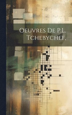 Oeuvres De P.L. Tchebychef, 1