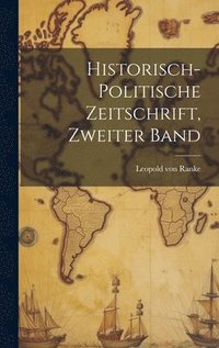 bokomslag Historisch-Politische Zeitschrift, Zweiter Band