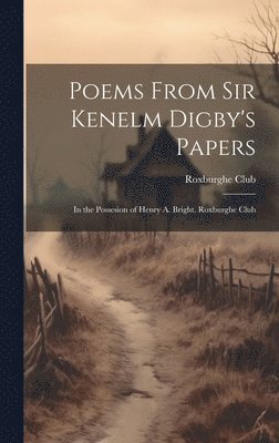bokomslag Poems From Sir Kenelm Digby's Papers
