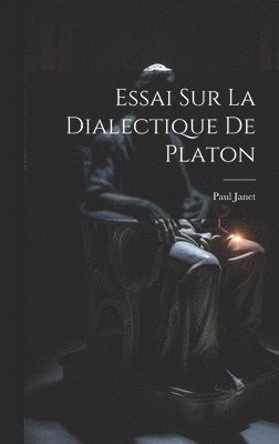Paul Janet - Essai Sur La Dialectique De Platon, Inbunden
