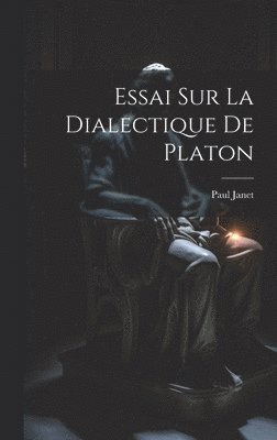 Essai Sur La Dialectique De Platon 1