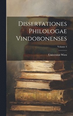 Dissertationes Philologae Vindobonenses; Volume 4 1