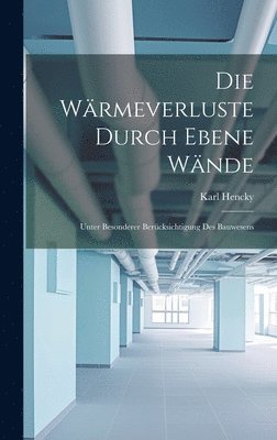 Karl Hencky - Wärmeverluste Durch Ebene Wände, Inbunden