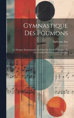 Alphonse Sax - Gymnastique Des Poumons, Inbunden