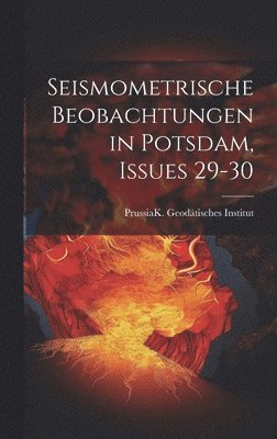 Seismometrische Beobachtungen in Potsdam, Issues 29-30 1