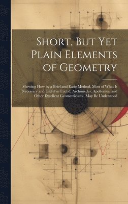 Short, But Yet Plain Elements of Geometry 1