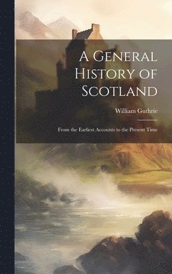 William Guthrie - General History of Scotland, Inbunden