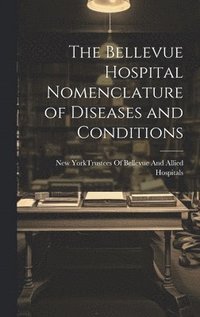 bokomslag The Bellevue Hospital Nomenclature of Diseases and Conditions