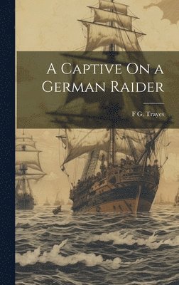 A Captive On a German Raider 1