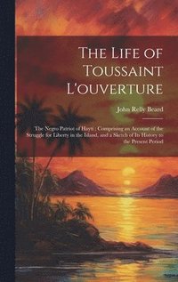 bokomslag The Life of Toussaint L'ouverture