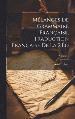 bokomslag Mlanges De Grammaire Franaise, Traduction Franaise De La 2.d; Volume 1