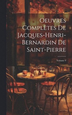 bokomslag Oeuvres Complètes De Jacques-Henri-Bernardin De Saint-Pierre; Volume 9