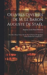 bokomslag Oeuvres Diverses De M. Le Baron Auguste De Stal