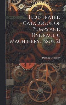 bokomslag Illustrated Catalogue of Pumps and Hydraulic Machinery, Issue 21