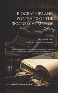 bokomslag Biographies and Portraits of the Progressive Men of Iowa