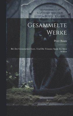 Peter Baum - Gesammelte Werke, Inbunden
