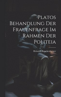 Platos Behandlung Der Frauenfrage Im Rahmen Der Politeia 1