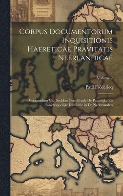 bokomslag Corpus Documentorum Inquisitionis Haereticae Pravitatis Neerlandicae