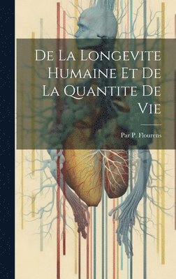 De La Longevite Humaine Et De La Quantite De Vie 1