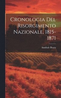 bokomslag Cronologia Del Risorgimento Nazionale, 1815-1871