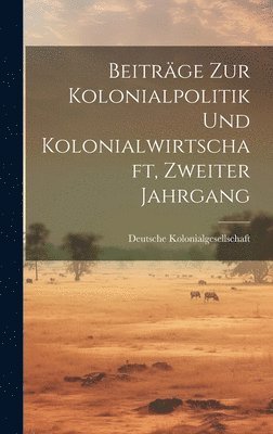 Beitrge zur Kolonialpolitik und Kolonialwirtschaft, Zweiter Jahrgang 1