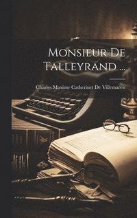 bokomslag Monsieur De Talleyrand ...