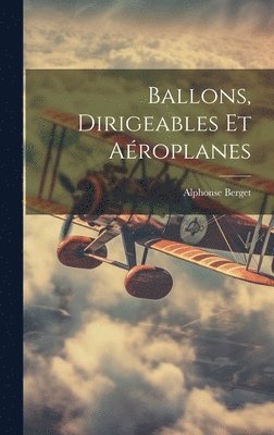 Ballons, Dirigeables Et Aroplanes 1