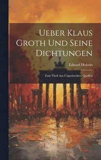 bokomslag Ueber Klaus Groth und seine Dichtungen
